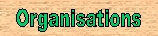 List of organisations